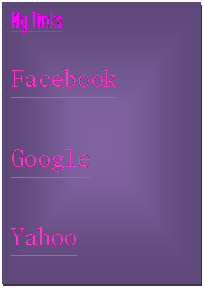 Text Box: My links
Facebook
Google
Yahoo
